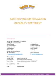 SAFE DIG VACUUM EXCAVATION CAPABILITY STATEMENT Contact Details As You Like It Landscaping P/L trading as: Safe Dig Vacuum Excavation