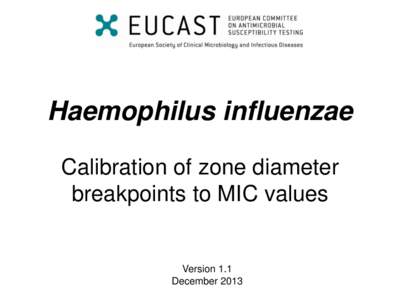 Haemophilus influenzae Calibration of zone diameter breakpoints to MIC values Version 1.1 December 2013