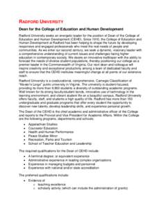 RADFORD UNIVERSITY Dean for the College of Education and Human Development Radford University seeks an energetic leader for the position of Dean of the College of Education and Human Development (CEHD). Since 1910, the C