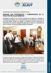 Secretaría General de la Gobernación[removed]:21:54  REUNION CON INTENDENTES Y COMISIONADOS DE LA PUNA POR REGALIAS MINERAS Autoridades del Gobierno de la Provincia mantuvieron una reunión con intendentes y com