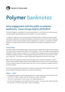 Polymer banknotes Early engagement with the public on polymer banknotes: Focus Groups held in[removed]The Bank of England is responsible for maintaining confidence in the currency, by meeting demand with good quality, 