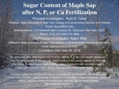 Sugar Content of Maple Sap after N, P, or Ca Fertilization Principal Investigator: Ruth D. Yanai Affiliation: State University of New York College of Environmental Science and Forestry Email: [removed] Mailing addr