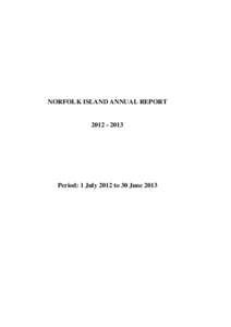 NORFOLK ISLAND ANNUAL REPORT[removed]Period: 1 July 2012 to 30 June 2013