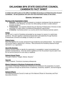 OKLAHOMA BPA STATE EXECUTIVE COUNCIL CANDIDATE FACT SHEET A written test will be given at the Officer Candidate Screening to all State Executive Council Candidates. All test questions will come from the information liste