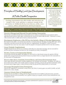 Principles of Healthy Land Use Development: A Public Health Perspective Creating communities that offer healthy and safe places for people to live, work, and play is a primary strategy in the prevention of childhood obes