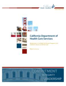 December[removed]California Department of Health Care Services Weaknesses in Its Medi‑Cal Dental Program Limit Children’s Access to Dental Care