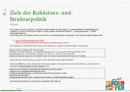 M4  Ziele der Kohäsions- und Strukturpolitik Aufgabe Die Aufgaben der EU- Kohäsions- und Strukturpolitik werden je nach Region zu unterschiedlichen Förderbedingungen