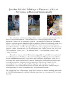 Jennifer Seibold, Kalei`opu`u Elementary School: Adventures in Microbial Oceanography Our school was so fortunate and grateful to receive a generous grant for education in microbial science through the Center for Microbi