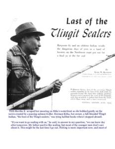 THE Martha K. scraped her mooring on Sitka’s waterfront as she bobbed gently on the waves created by a passing salmon troller. Herman Kitka, her owner, a full-blooded Tlingit Indian, “the best of the Tlingit sealers,