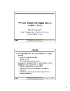 Wireless Broadband Access Service Market in Japan Takeshi Motohashi Nippon Telegraph and Telephone Corporation 