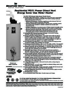 Residential PDX1 Power Direct Vent Energy Saver Gas Water Heater Photo is of PDX1-40S6FBN FEATURING: