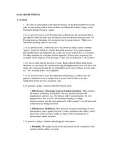 II. RULES OF SPEECH A. General 1. The rules of each speech event shall be defined by the Regional Directors and may not necessarily follow those of either the National Forensic League or the National Catholic Forensic Le