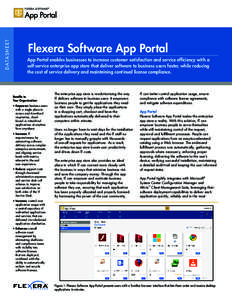 D ATA S H E E T  Flexera Software App Portal App Portal enables businesses to increase customer satisfaction and service efficiency with a self-service enterprise app store that deliver software to business users faster,