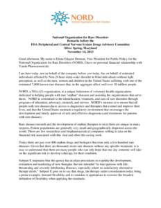 National Organization for Rare Disorders Remarks before the FDA Peripheral and Central Nervous System Drugs Advisory Committee Silver Spring, Maryland November 14, 2013 Good afternoon. My name is Diane Edquist Dorman, Vi