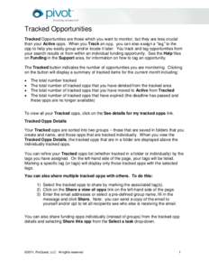 Tracked Opportunities Tracked Opportunities are those which you want to monitor, but they are less crucial than your Active opps. When you Track an opp, you can also assign a “tag” to the opp to help you easily group