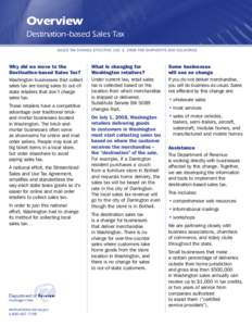 Overview Destination - based Sales Tax Sales tax change effective July 1, 2008 for shipments and deliveries Why did we move to the Destination-based Sales Tax?