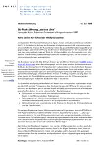 Medienorientierung  18. Juli 2014 EU-Marktöffnung „weisse Linie“ Hanspeter Kern, Präsident Schweizer Milchproduzenten SMP