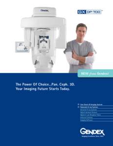 NEW from Gendex!  The Power Of Choice…Pan. Ceph. 3D. Your Imaging Future Starts Today.  P Cone Beam 3D Imaging Systems