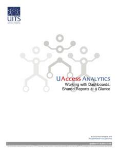 UAccess ANALYTICS Working with Dashboards: Shared Reports at a Glance © Arizona Board of Regents, 2013