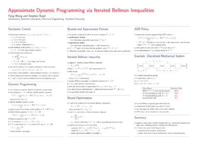 Approximate Dynamic Programming via Iterated Bellman Inequalities Yang Wang and Stephen Boyd Information Systems Laboratory, Electrical Engineering, Stanford University Stochastic Control