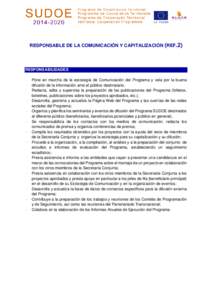 RESPONSABLE DE LA COMUNICACIÓN Y CAPITALIZACIÓN (REF.2) RESPONSABILIDADES ·	 Pone en marcha de la estrategia de Comunicación del Programa y vela por la buena difusión de la información ante el público destinatario