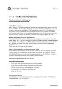 SidaHTLV I och II, patientinformation Patientinformation och förhållningsregler Smittskyddsläkarnas smittskyddsblad Vad är HTLV infektion?