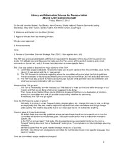 Library and Information Science for Transportation ABG40 (LIST) Conference Call Friday, March 2, 2012 On the call: Jennifer Boteler, Paul Burley, John Cherney, Sheila Hatchell, Roberto Sarmiento (acting Secretary), Mary 