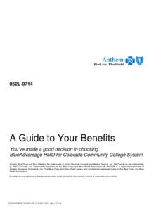 052LA Guide to Your Benefits You’ve made a good decision in choosing BlueAdvantage HMO for Colorado Community College System Anthem Blue Cross and Blue Shield is the trade name of Rocky Mountain Hospital and Med