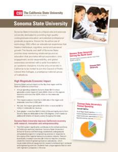 Sonoma State University Sonoma State University is a liberal arts and sciences university dedicated to providing high-quality undergraduate education and selected professional graduate programs. Known for its active use 