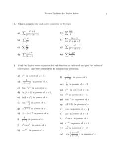 Review Problems for Taylor Series  1. Give a reason why each series converges or diverges: