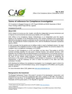 May 10, 2016 Office of the Compliance Advisor Ombudsman (CAO) Terms of reference for Compliance Investigation IFC Investment in Bujagali Energy Ltd. (IFC Project #and MIGA Guarantee of World Power Holdings (MIGA P