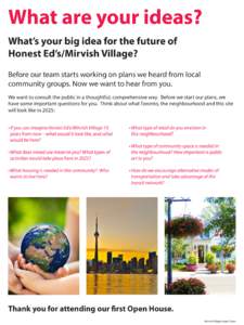 What are your ideas? What’s your big idea for the future of Honest Ed’s/Mirvish Village? Before our team starts working on plans we heard from local community groups. Now we want to hear from you. We want to consult 