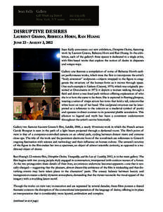 Disruptive Desires  LAurent grAsso, rebeccA Horn, rAn HuAng June 23 - August 3, 2012 Sean Kelly announces our new exhibition, Disruptive Desires, featuring work by Laurent Grasso, Rebecca Horn and Ran Huang. In the exhib
