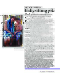 Babysitting job NOT YOUR TYPICAL Since age 11, Jackson Reynolds, a sophomore at Chapman University, has cared for George, a nine-year old, severely autistic boy.