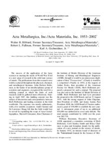 Acta Materialia–6019 www.actamat-journals.com Acta Metallurgica, Inc./Acta Materialia, Inc. 1953–2002* Walter R. Hibbard, Former Secretary/Treasurer, Acta Metallurgica/Materialia a, Robert L. Fullman, 