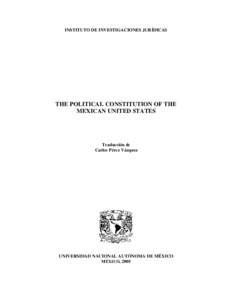 INSTITUTO DE INVESTIGACIONES JURÍDICAS  THE POLITICAL CONSTITUTION OF THE MEXICAN UNITED STATES  Traducción de