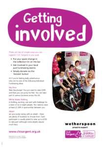Getting  involved There are lots of simple ways you can support CLIC Sargent in your pub. UÊÊÊ*ÕÌÊÞÕÀÊÃ«>ÀiÊV>}iÊÊÊ