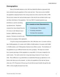 DEMOGRAPHICS  Demographics Many of the health indicators in the 2003 Iowa Health Fact Book are presented with rates calculated using the population of the county and state. These rates are also stratified into population