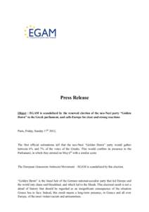 Press Release Object : EGAM is scandalized by the renewed election of the neo-Nazi party “Golden Dawn” to the Greek parliament, and calls Europe for clear and strong reactions Paris, Friday, Sunday 17th 2012,