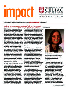 impact A PUBLICATION OF THE UNIVERSITY OF CHICAGO CELIAC DISEASE CENTER | www.cureceliacdisease.org | 4th Quarter 2014 What is Nonresponsive Celiac Disease? Celiac disease is unique among intestinal inflammatory diseases