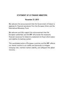 STATEMENT OF G7 FINANCE MINISTERS November 21, 2010 We welcome the announcement that the Government of Ireland is applying for financial assistance from the European Union and the International Monetary Fund. We welcome 