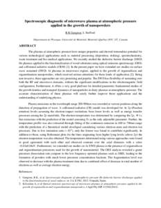 Spectroscopic diagnostic of microwave plasma at atmospheric pressure applied to the growth of nanopowders R K Gangwar, L Stafford Département de Physique, Université de Montréal, Montréal (Québec) H3C 3J7, Canada  A