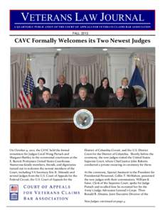 VETERANS LAW JOURNAL A QUARTERLY PUBLICATION OF THE COURT OF APPEALS FOR VETERANS CLAIM S BAR ASSOCIATION FALLCAVC Formally Welcomes its Two Newest Judges