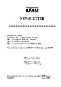 NEWSLETTER *************************** President’s Address From the Office of the Secretary-General IUTAM Symposia 2011, 2012 and 2013 IUTAM Summer Schools 2012