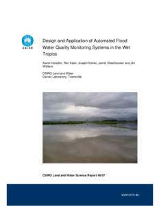 Design and Application of Automated Flood Water Quality Monitoring Systems in the Wet Tropics Aaron Hawdon, Rex Keen, Joseph Kemei, Jamie Vleeshouwer and Jim Wallace CSIRO Land and Water