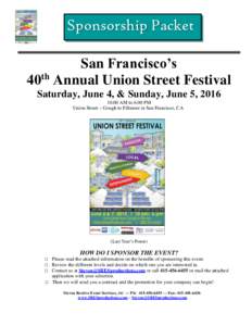 Sponsorship Packet San Francisco’s 40th Annual Union Street Festival Saturday, June 4, & Sunday, June 5, :00 AM to 6:00 PM Union Street ~ Gough to Fillmore in San Francisco, CA