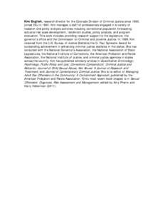 Kim English, research director for the Colorado Division of Criminal Justice since 1993, joined DCJ in[removed]Kim manages a staff of professionals engaged in a variety of research and policy analysis activities including 