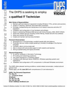 The DHPS is seeking to employ a qualified IT Technician Main Duties & Responsibilities  Maintain staff and classroom equipment including Windows 7 PCs, printers and scanners.  Support IT teaching, classroom and exa