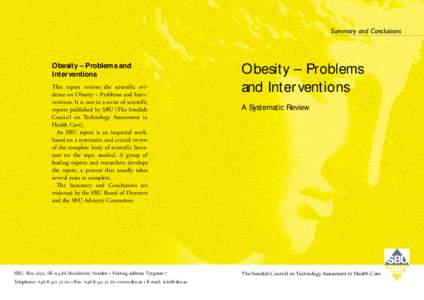 Summary and Conclusions  Obesity – Problems and Interventions This report reviews the scientific evidence on Obesity – Problems and Interventions. It is one in a series of scientific reports published by SBU (The Swe