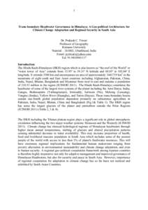 1  Trans-boundary Headwater Governance in Himalaya: A Geo-political Architecture for Climate Change Adaptation and Regional Security in South Asia Dr. Prakash C. Tiwari Professor of Geography